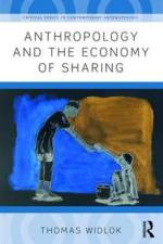 Anthropology and the Economy of Sharing af Thomas (University of Cologne Widlok