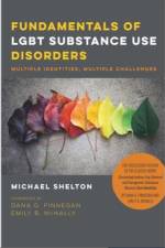 Fundamentals of LGBT Substance Use Disorders – Multiple Identities, Multiple Challenges af Michael Shelton