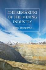 The Remaking of the Mining Industry af D. Humphreys