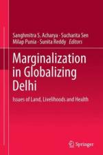Marginalization in Globalizing Delhi: Issues of Land, Livelihoods and Health