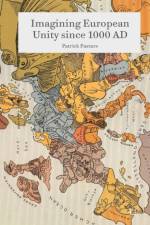 Imagining European Unity since 1000 AD af Patrick Pasture