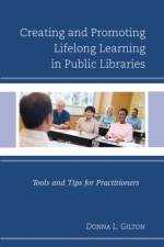 Creating and Promoting Lifelong Learning in Public Libraries af Donna L. Gilton