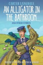 An Alligator in the Bathroom...and Other Stories af Carter Langdale