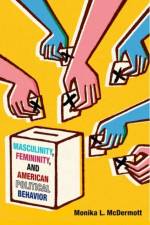 Masculinity, Femininity, and American Political Behavior af Monika L (Associate Professor of Political Science McDermott