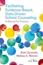 Facilitating Evidence-Based, Data-Driven School Counseling af Brett Zyromski