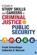 A Guide to Study Skills and Careers in Criminal Justice and Public Security af Frank A. Schmalleger