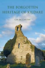 The Forgotten Heritage of Kildare af Ger McCarthy