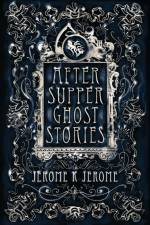 After-Supper Ghost Stories af Jerome K. Jerome