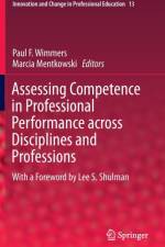 Assessing Competence in Professional Performance across Disciplines and Professions