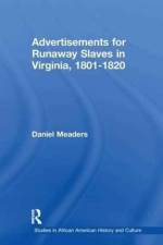 Advertisements for Runaway Slaves in Virginia, 1801-1820 af Daniel Meaders