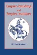 Empire-building and Empire-builders af Edward Ingram