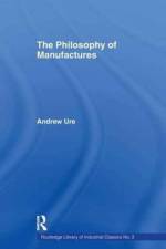 Philosophy of Manufactures af Andrew Ure