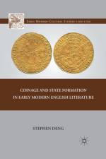 Coinage and State Formation in Early Modern English Literature af S. Deng