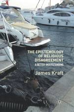 The Epistemology of Religious Disagreement af J. Kraft