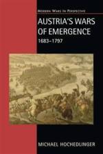 Austria's Wars of Emergence, 1683-1797 af Michael Hochedlinger