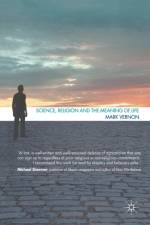 Science, Religion, and the Meaning of Life af M. Vernon
