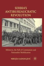 Serbia's Antibureaucratic Revolution af N. Vladisavljevic