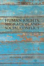 Human Rights, Migration, and Social Conflict af Ariadna Estevez