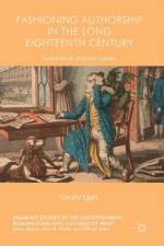 Fashioning Authorship in the Long Eighteenth Century af Gerald Egan