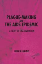 Plague-Making and the AIDS Epidemic: A Story of Discrimination af G. Bright