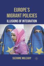 Europe's Migrant Policies af Suzanne Mulcahy