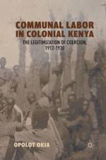 Communal Labor in Colonial Kenya af O. Okia