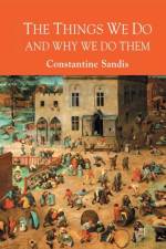 The Things We Do and Why We Do Them af C. Sandis