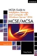 MCSA Guide to Installation, Storage, and Compute with MicrosoftA® Windows Server 2016, Exam 70-740 af Greg (Yavapai College) Tomsho