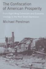 The Confiscation of American Prosperity af M. Perelman