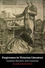 Forgiveness in Victorian Literature af Dr Richard Hughes (Wheaton College Gibson
