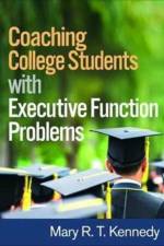 Coaching College Students with Executive Function Problems af Mary R. T. (Chapman University Kennedy