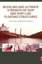 Buckling and Ultimate Strength of Ship and Ship-like Floating Structures af Tetsuya (Professor Emeritus of Osaka University and Hiroshima University Yao