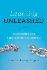 Learning Unleashed af Evonne E. Rogers