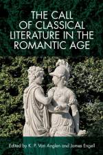 The Call of Classical Literature in the Romantic Age af VAN ANGLEN  KEVIN