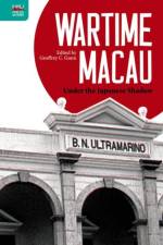 Wartime Macau - Under the Japanese Shadow af Geoffrey C. Gunn