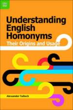Understanding English Homonyms - Their Origins and Usage af Alexander Tulloch
