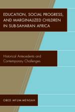 Education, Social Progress, and Marginalized Children in Sub-Saharan Africa af Obed Mfum-Mensah
