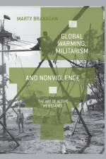 Global Warming, Militarism and Nonviolence af M. Branagan