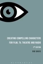 Creating Compelling Characters for Film, TV, Theatre and Radio af Rib (Writer) Davis