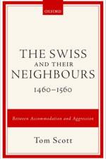 The Swiss and their Neighbours, 1460-1560 af Tom (Honorary Professor Scott