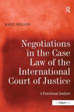 Negotiations in the Case Law of the International Court of Justice af Karel Wellens