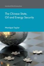 The Chinese State, Oil and Energy Security af M. Taylor