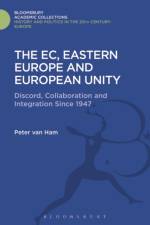 The EC, Eastern Europe and European Unity af Peter (Clingendael Institute van Ham