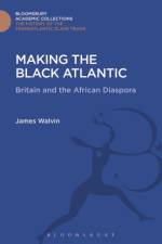 Making the Black Atlantic af James (University of York Walvin