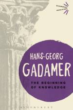 The Beginning of Knowledge af Hans-Georg Gadamer