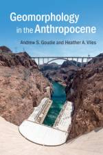 Geomorphology in the Anthropocene af Andrew S. (University of Oxford) Goudie