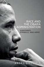 Race and the Obama Administration af Andra Gillespie