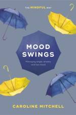 Mood Swings: The Mindful Way af Caroline Mitchell