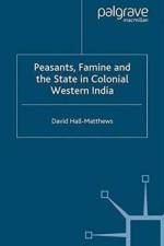Peasants, Famine and the State in Colonial Western India af D. Hall-Matthews
