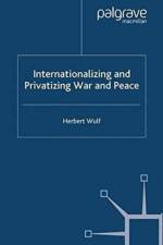 Internationalizing and Privatizing War and Peace af H. Wulf